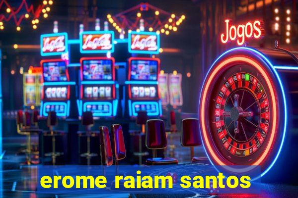 erome raiam santos